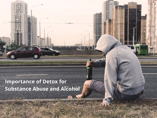 Importance of Detox for Substance Abuse and Alcohol